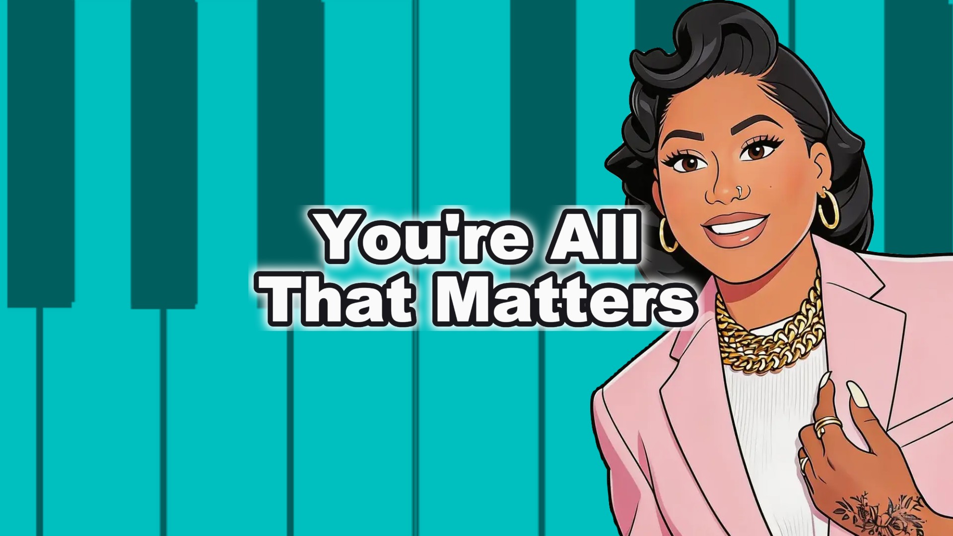 You’re All That Matters